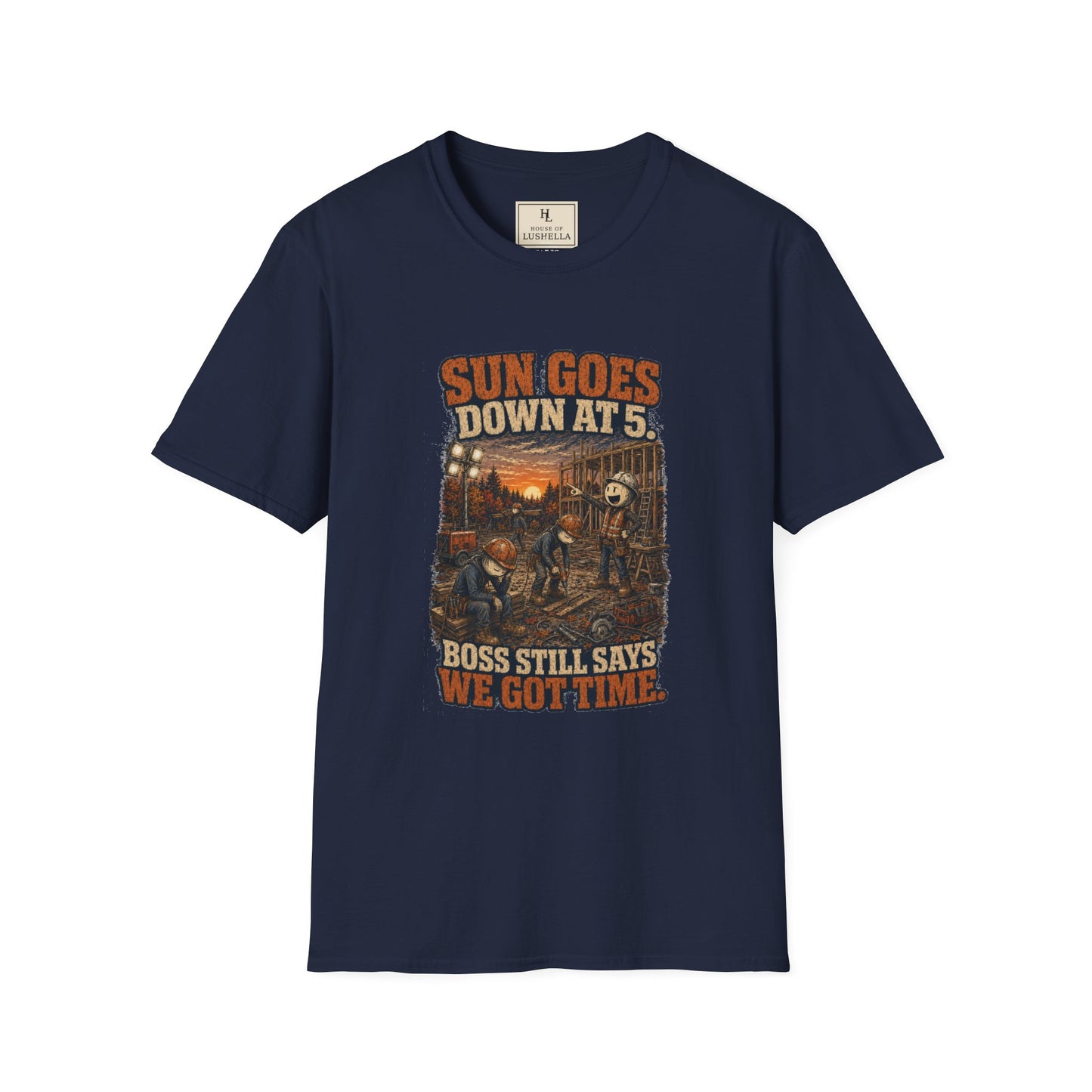 Sun Goes Down at 5. Boss Still Says We Got Time. | Construction T-Shirt