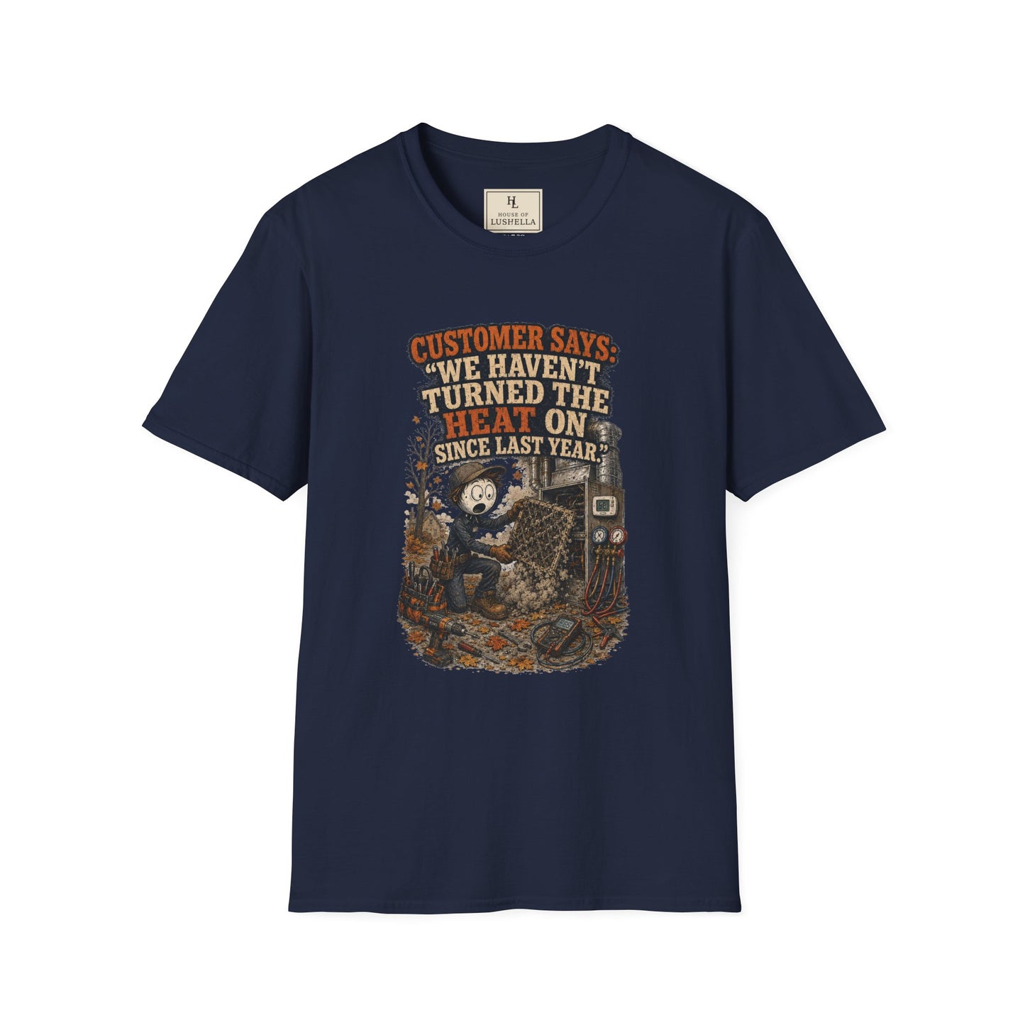 Customer Says: “We Haven’t Turned the Heat On Since Last Year.” | HVAC T-Shirt