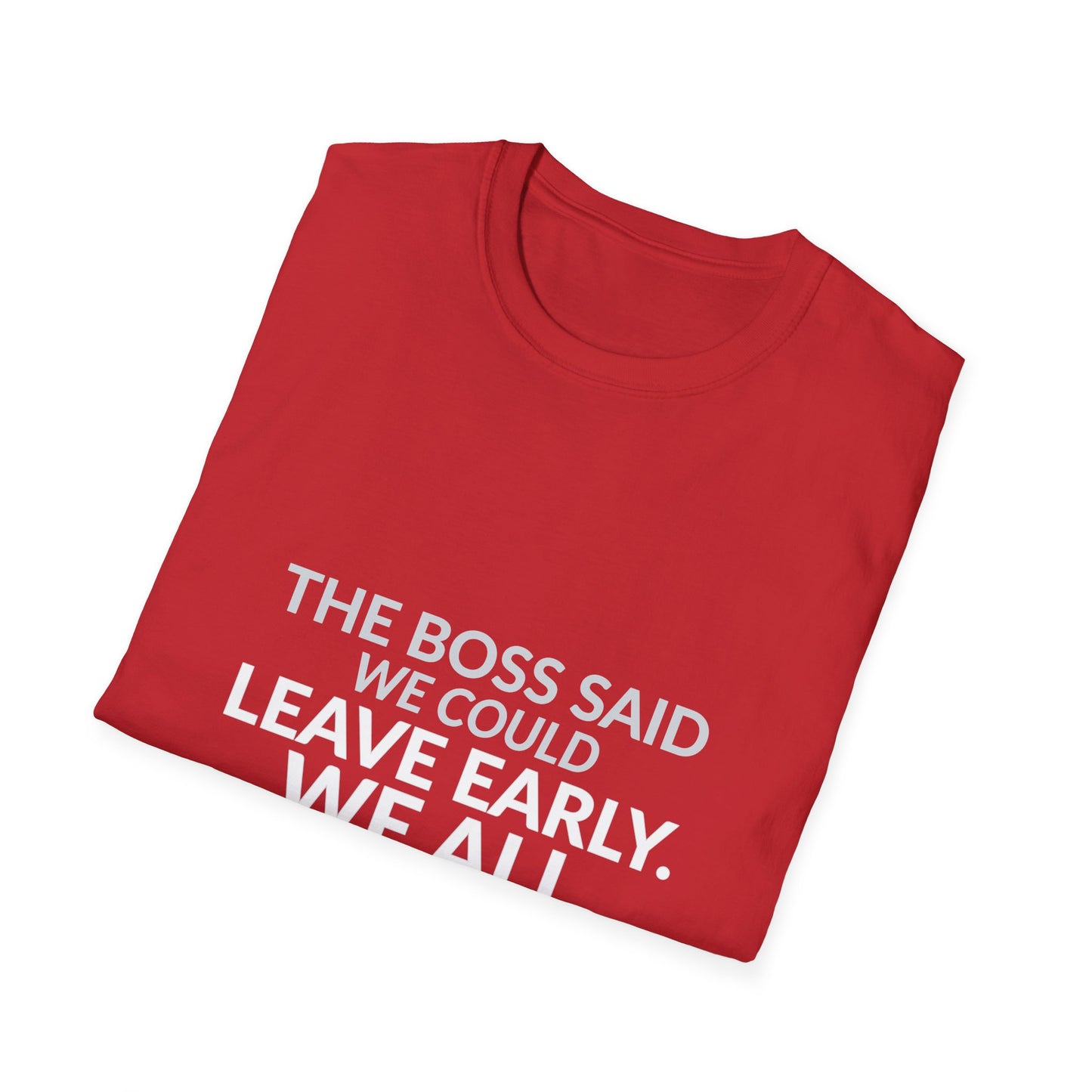 The Boss Said We Could Work Humor Shirt product mockup, view 34