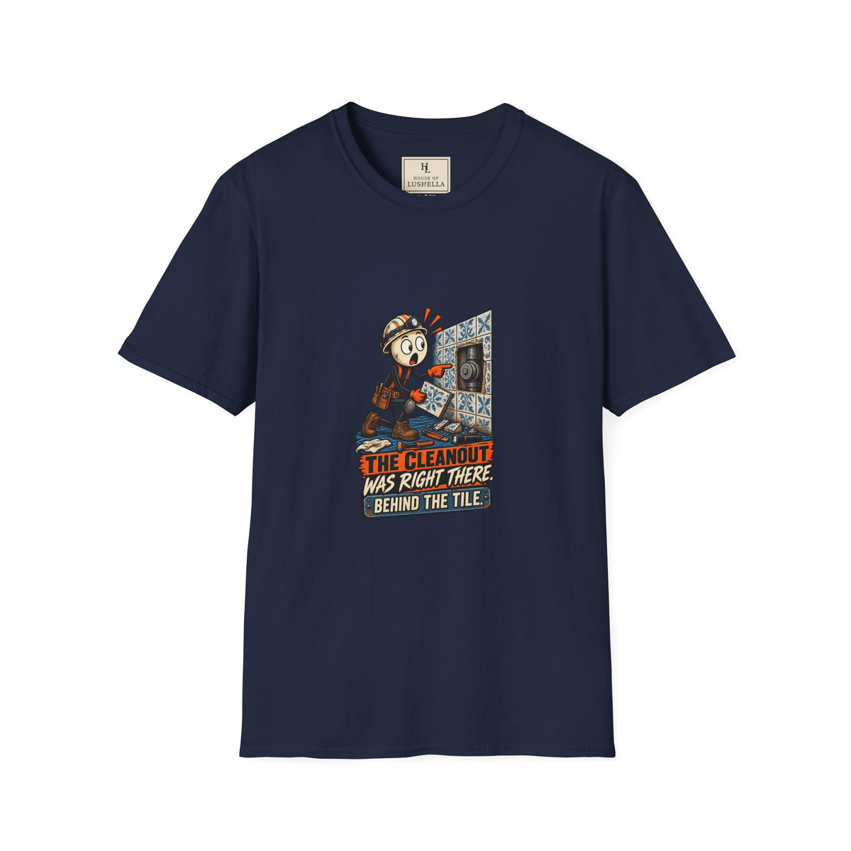 Cleanout Behind the Tile | Funny Plumber T-Shirt product mockup