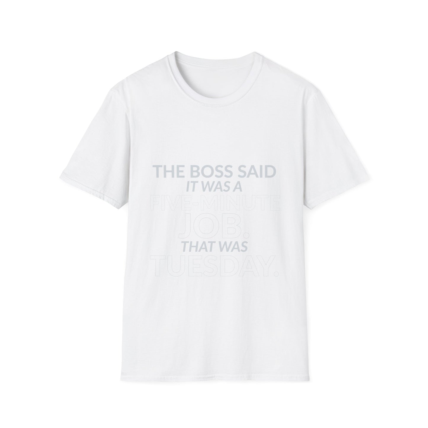 Five-Minute Job That Was Tuesday Funny Boss Shirt product mockup 2 — House of Lushella