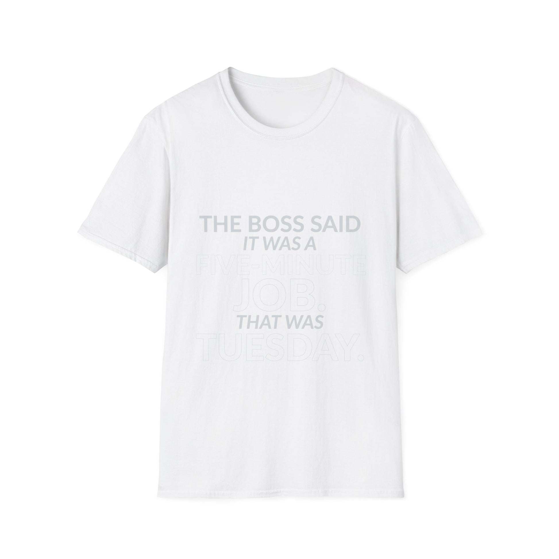 Five-Minute Job That Was Tuesday Funny Boss Shirt product mockup 2 — House of Lushella