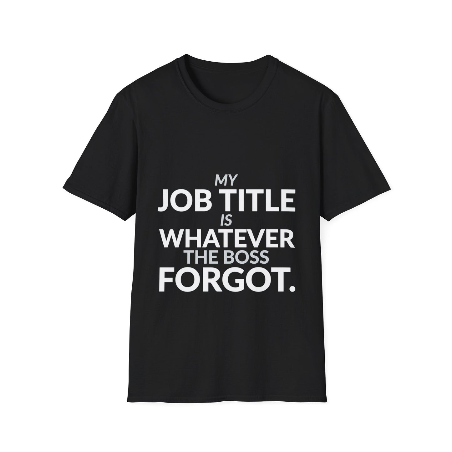 Whatever the Boss Forgot Funny Employee Job Shirt on a black T-shirt — House of Lushella