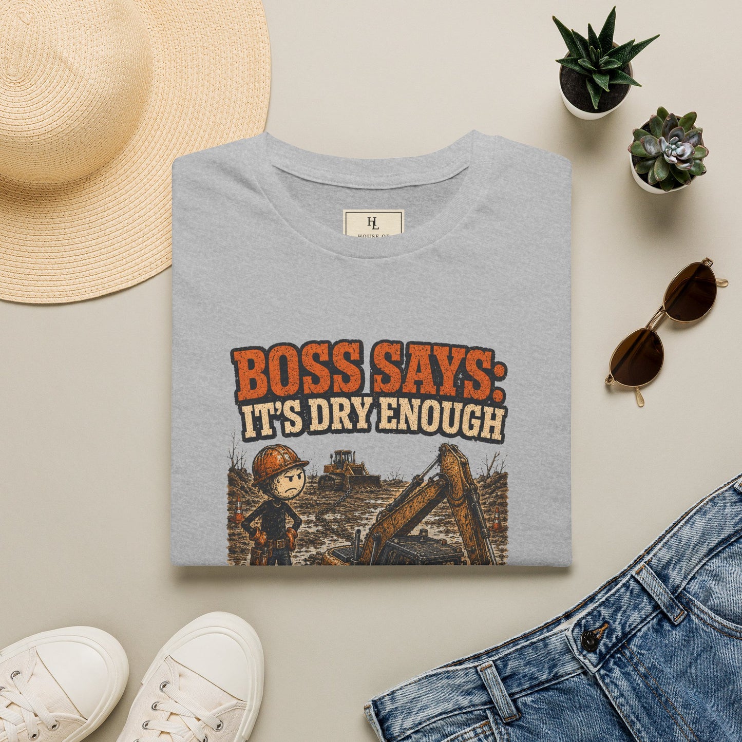 Boss Says It’s Dry Enough Heavy Equipment Shirt product mockup, view 17 — House of Lushella