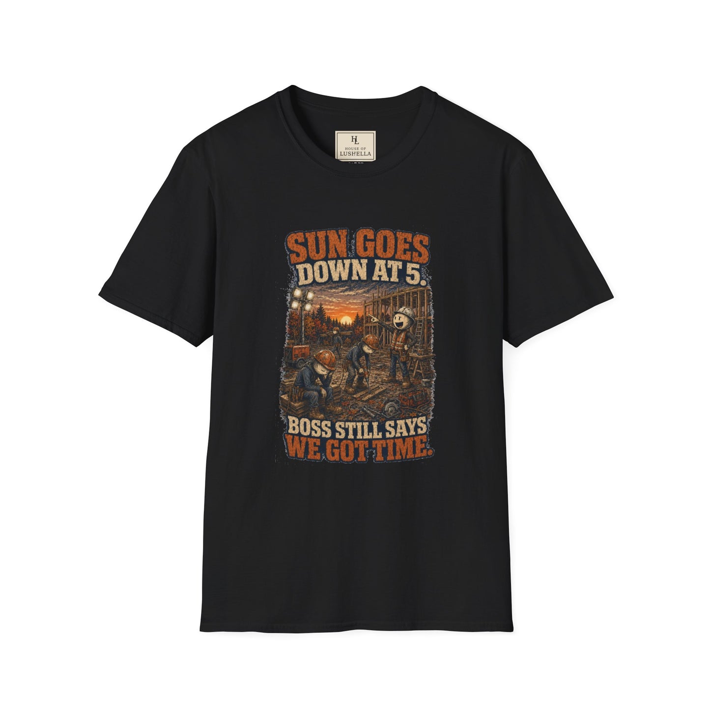 Sun Goes Down at 5. Boss Still Says We Got Time. | Construction T-Shirt