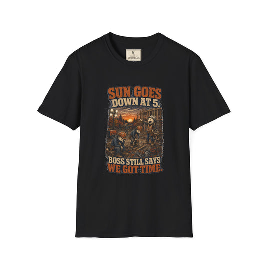 Sun Goes Down at 5. Boss Still Says We Got Time. | Construction T-Shirt