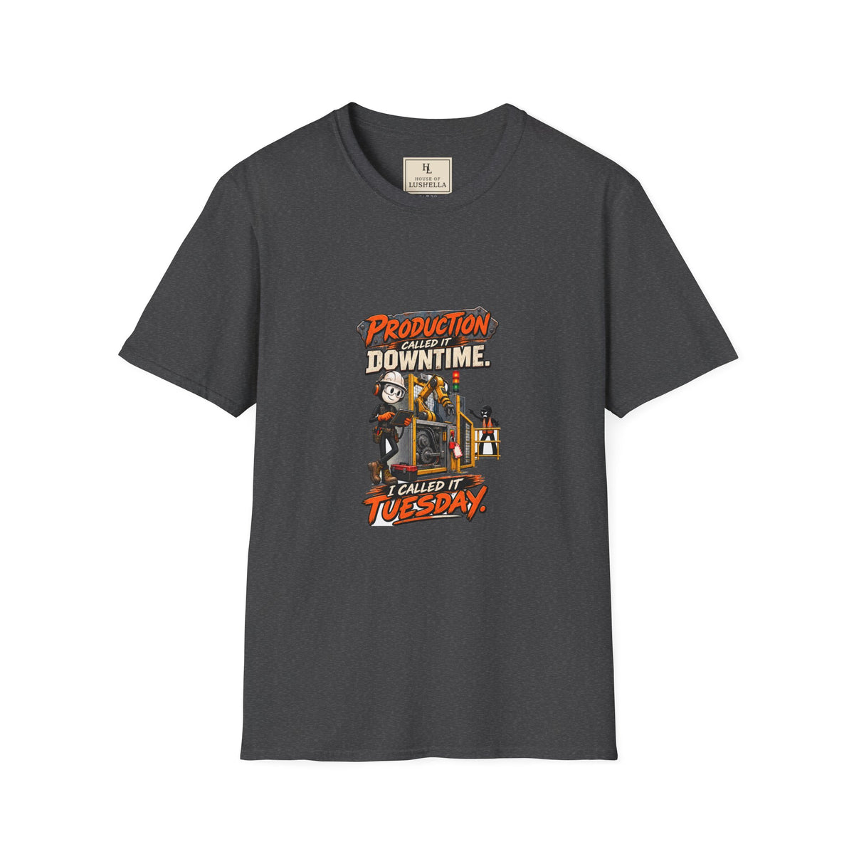 Production Called It Downtime, I Called It Tuesday | Industrial Maintenance T-Shirt product mockup