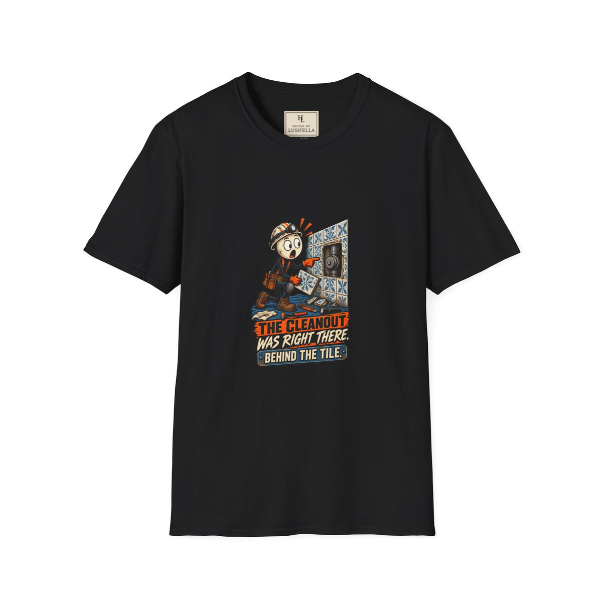 Cleanout Behind the Tile | Funny Plumber T-Shirt product mockup