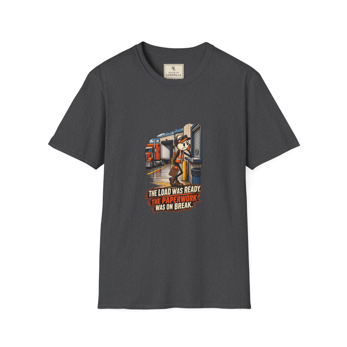 The Load Was Ready, Paperwork Was on Break | Funny Truck Driver T-Shirt product mockup