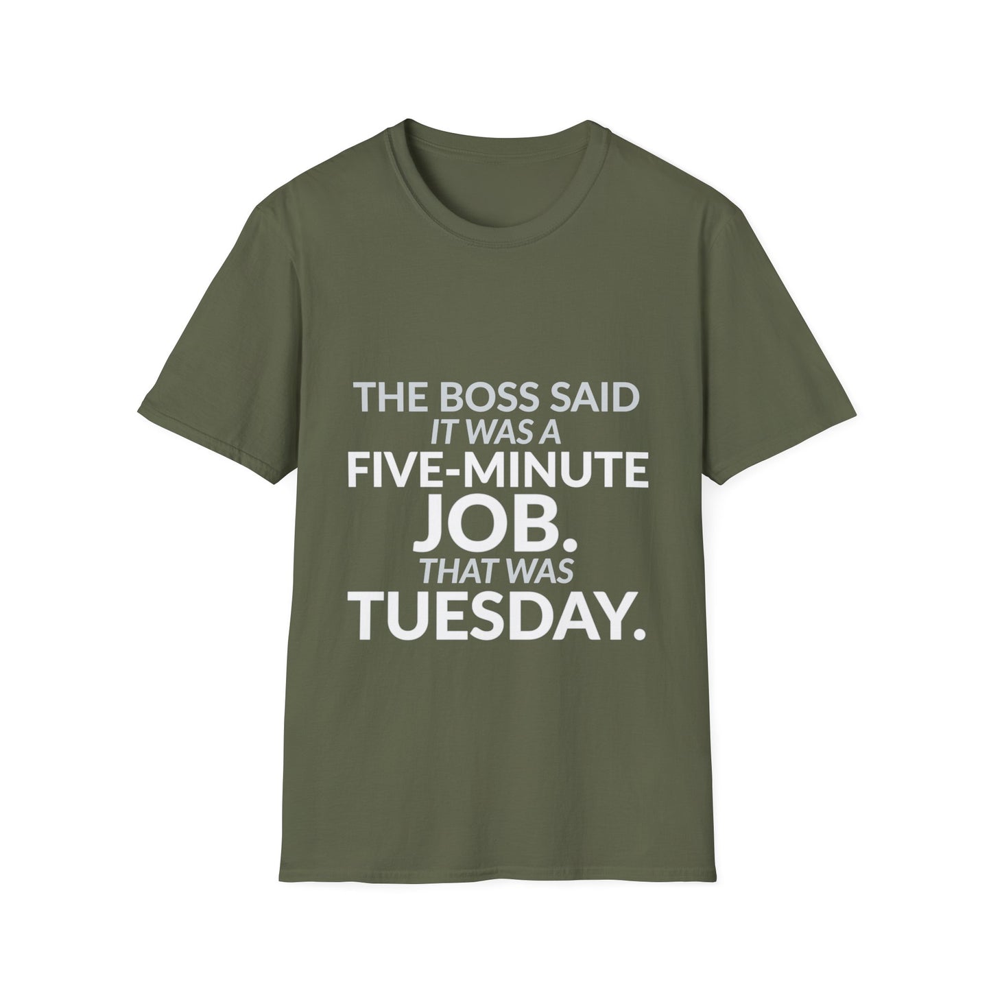 Five-Minute Job That Was Tuesday Funny Boss Shirt product mockup 6 — House of Lushella