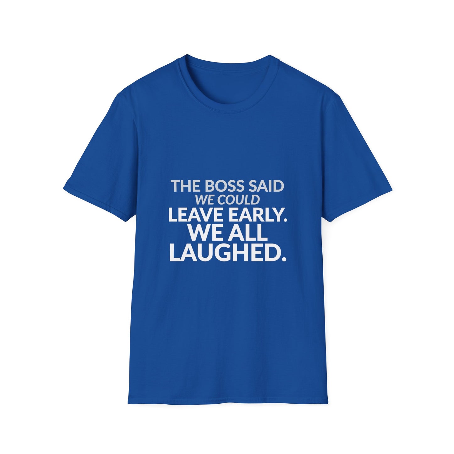 The Boss Said We Could Work Humor Shirt product mockup, view 23
