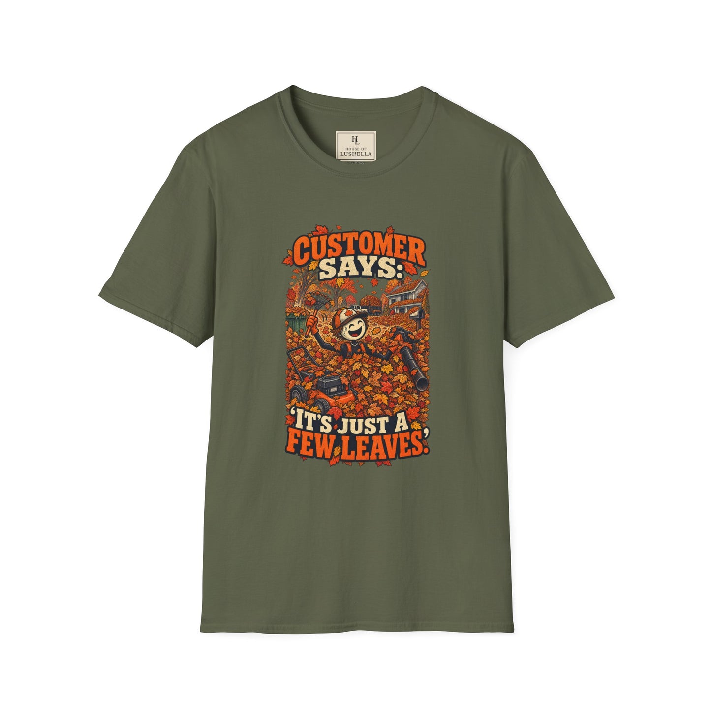 Customer Says: “It’s Just a Few Leaves.” | Lawn Care T-Shirt