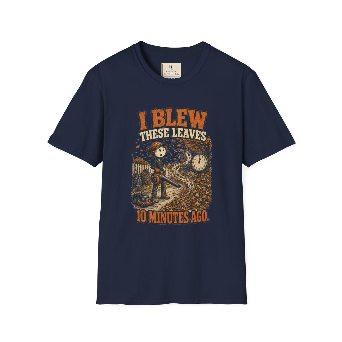 I Blew These Leaves 10 Minutes Ago. | Landscaping T-Shirt