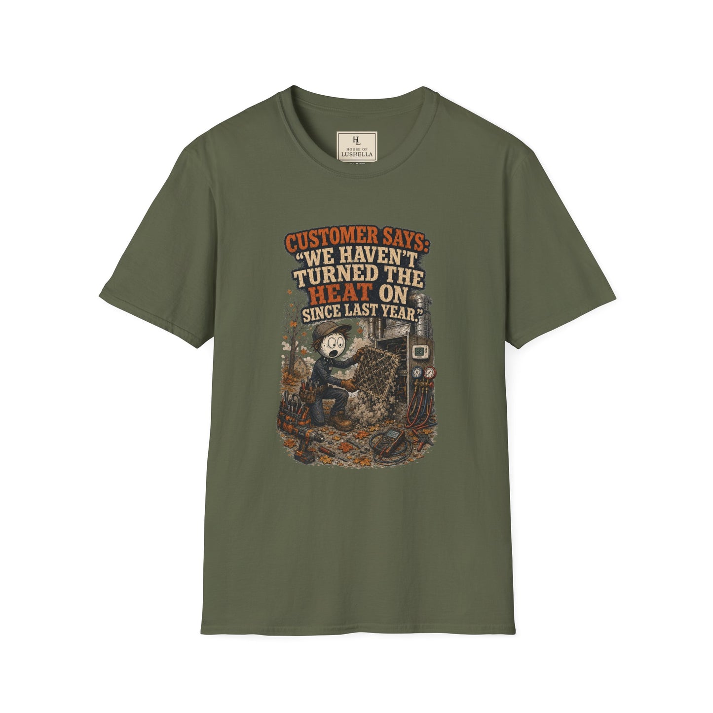 Customer Says: “We Haven’t Turned the Heat On Since Last Year.” | HVAC T-Shirt