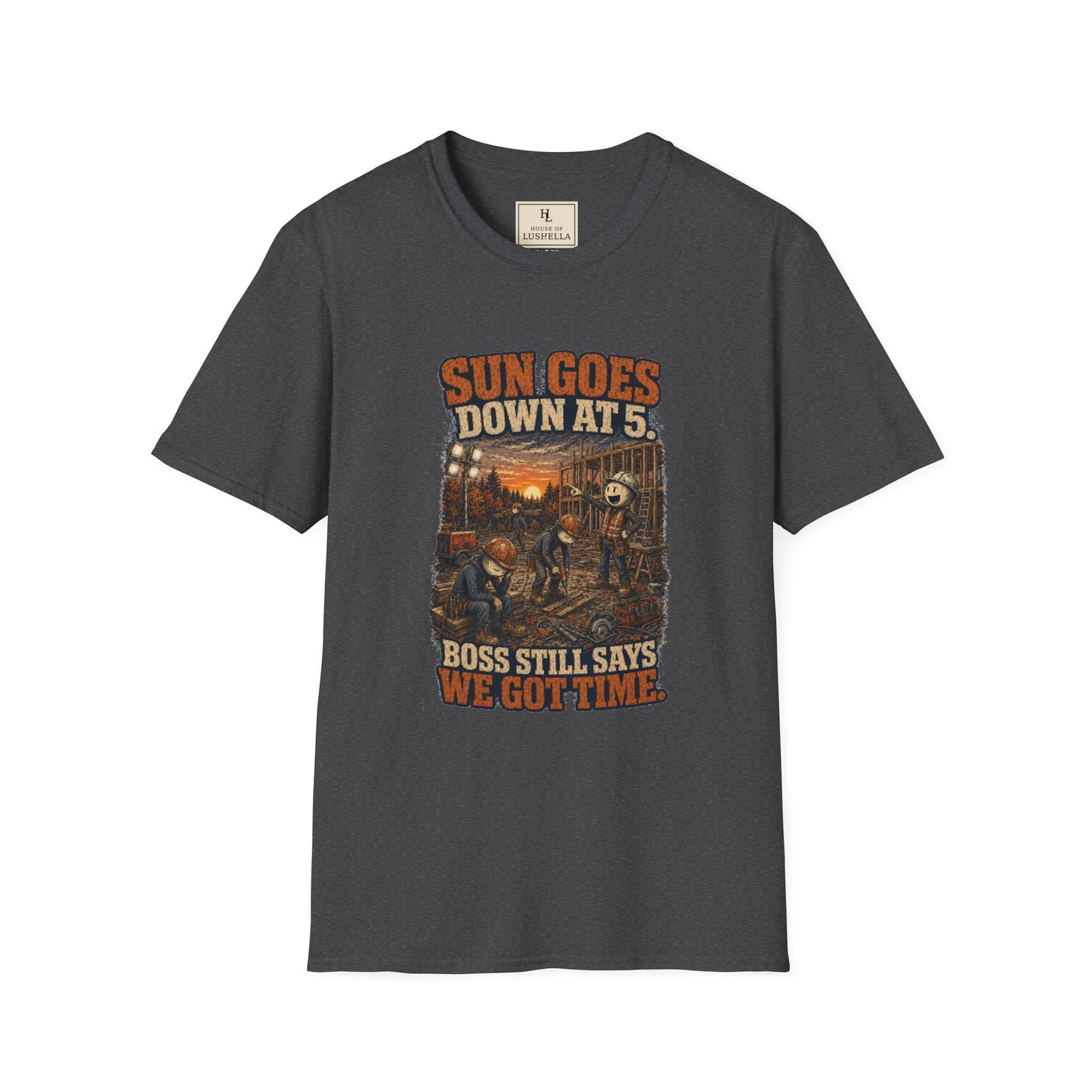 Sun Goes Down at 5. Boss Still Says We Got Time. | Construction T-Shirt