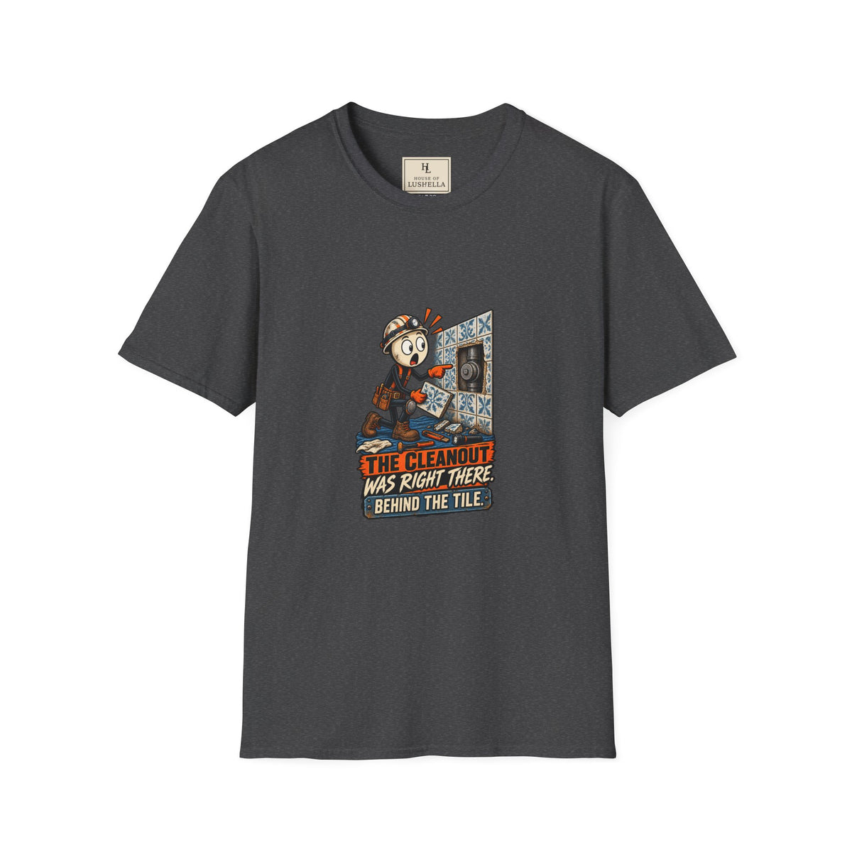 Cleanout Behind the Tile | Funny Plumber T-Shirt product mockup