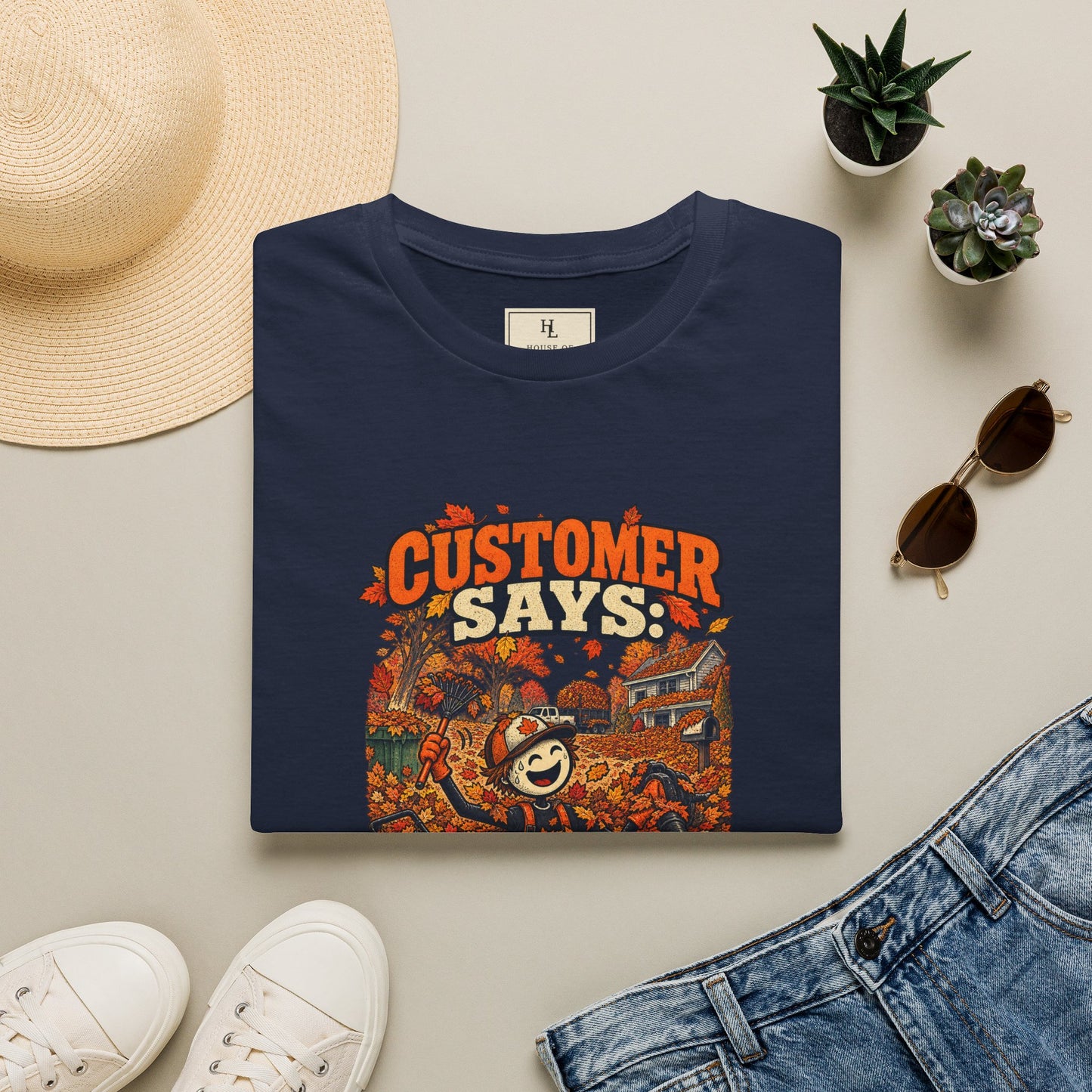Customer Says: “It’s Just a Few Leaves.” | Lawn Care T-Shirt