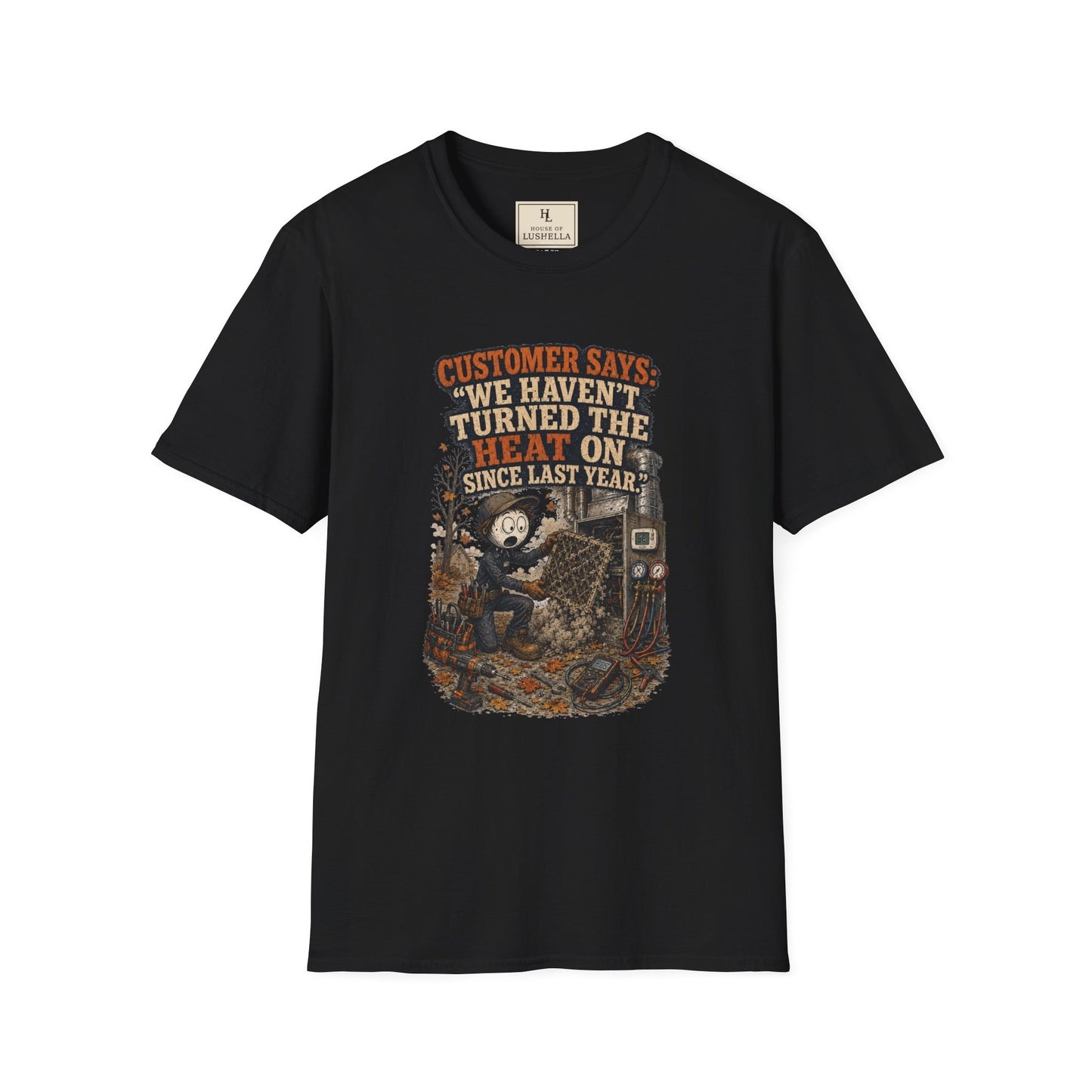 Customer Says: “We Haven’t Turned the Heat On Since Last Year.” | HVAC T-Shirt