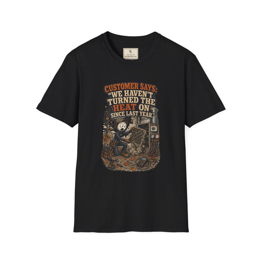 Customer Says: “We Haven’t Turned the Heat On Since Last Year.” | HVAC T-Shirt