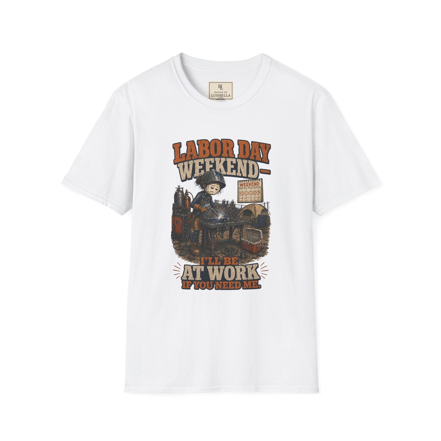 Labor Day Weekend — I’ll Be at Work If You Need Me. | Welder T-Shirt