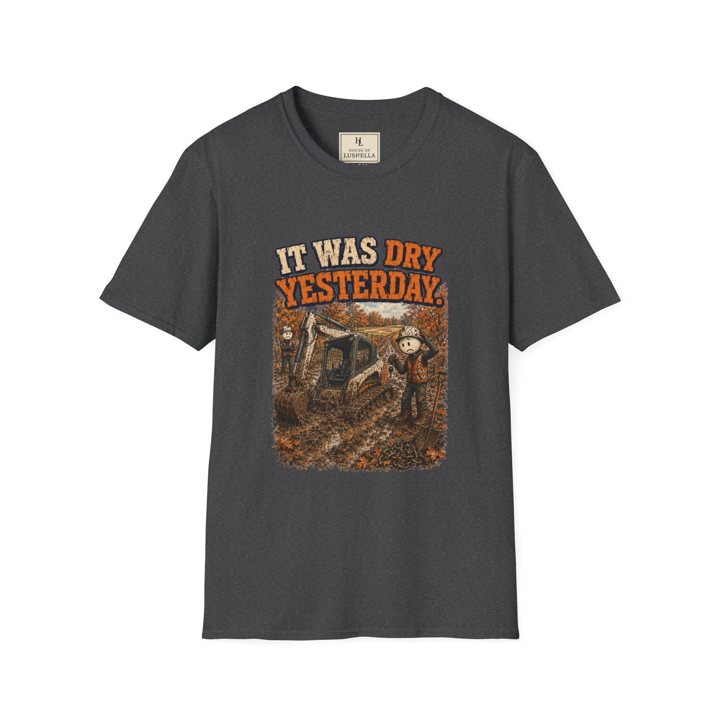 It Was Dry Yesterday. | Heavy Equipment T-Shirt