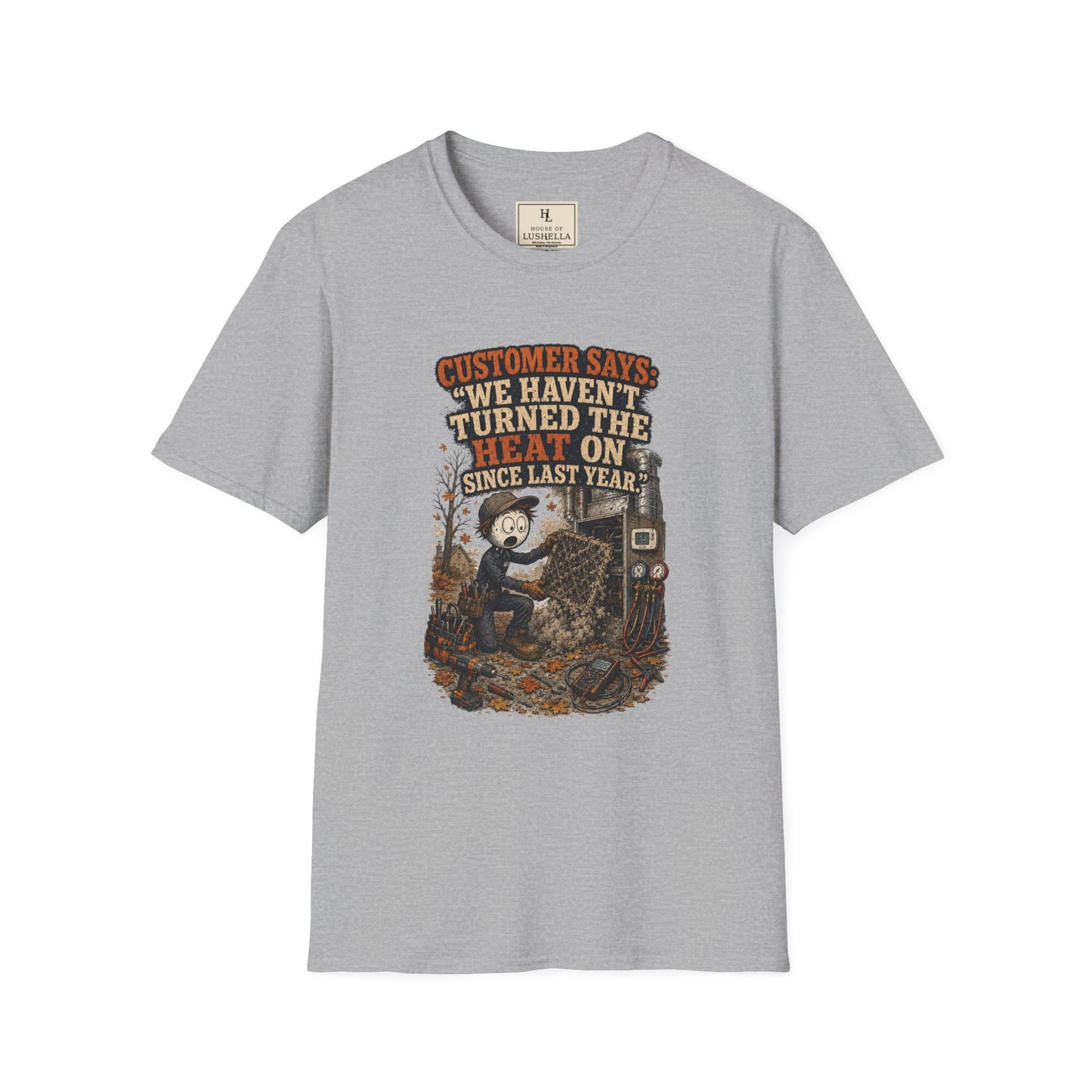 Customer Says: “We Haven’t Turned the Heat On Since Last Year.” | HVAC T-Shirt