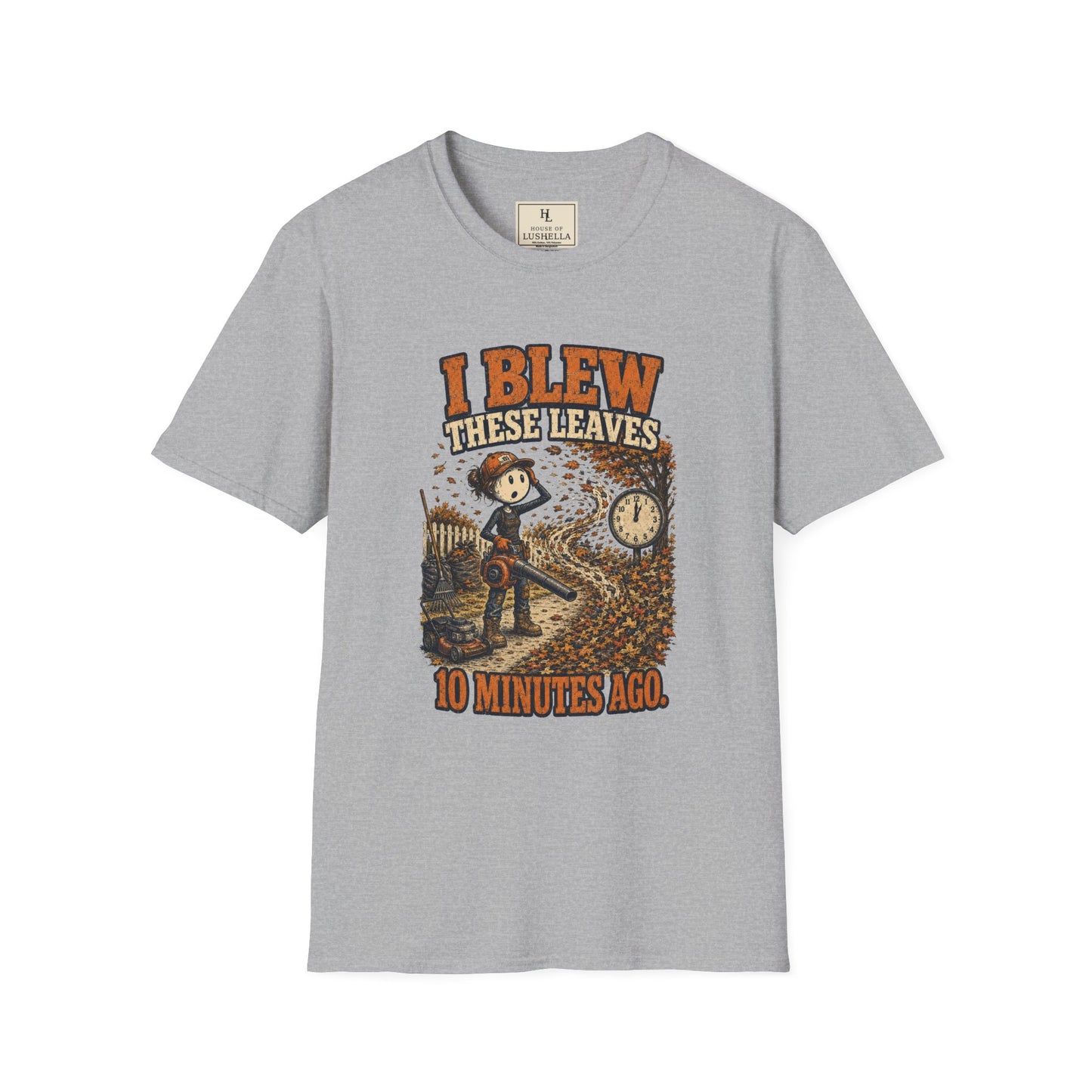 I Blew These Leaves 10 Minutes Ago. | Landscaping T-Shirt