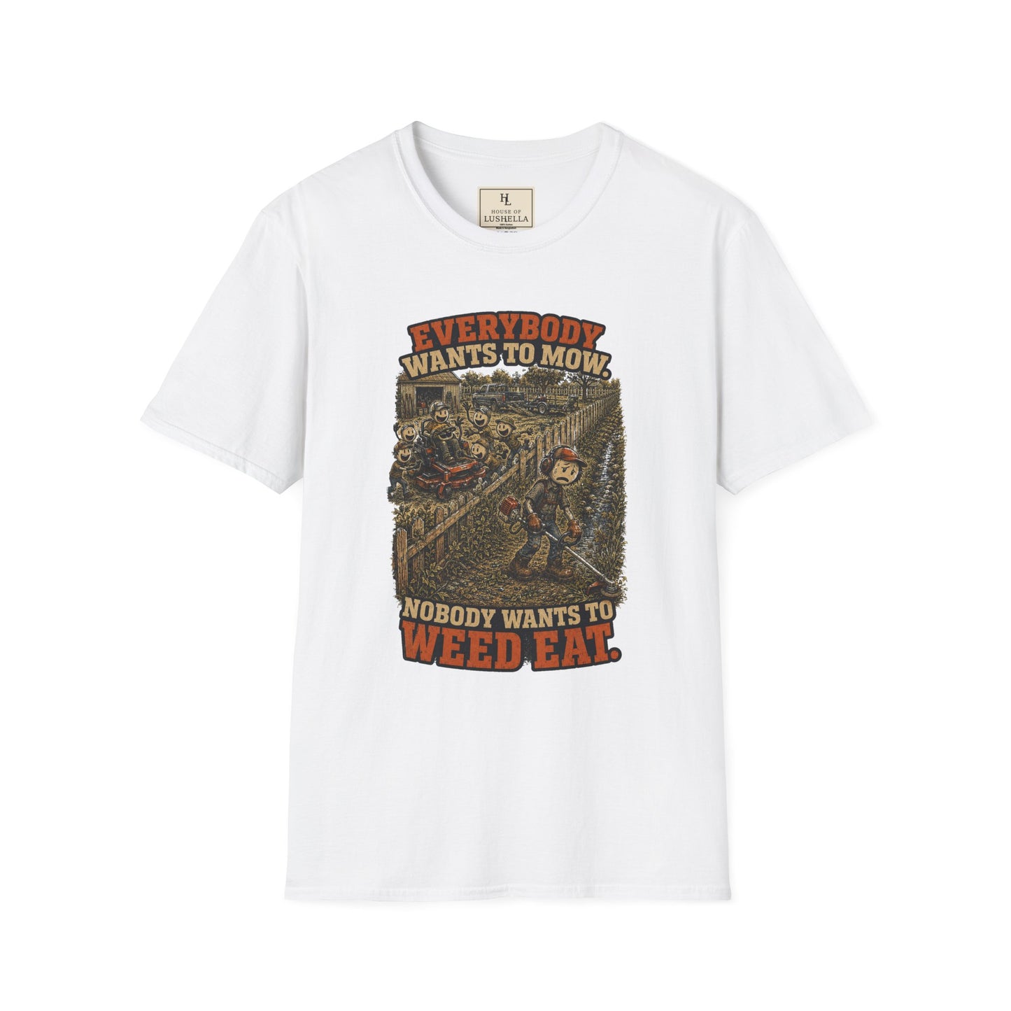 Everybody Wants to Mow. Nobody Wants to Weed Eat. | Lawn Care T-Shirt