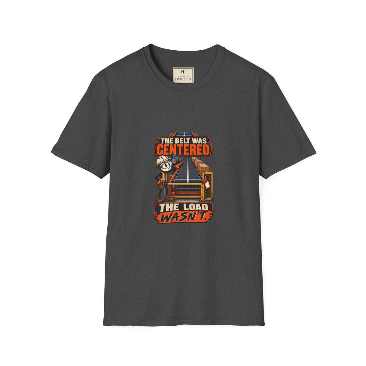 The Belt Was Centered, the Load Wasn't | Conveyor Maintenance T-Shirt product mockup