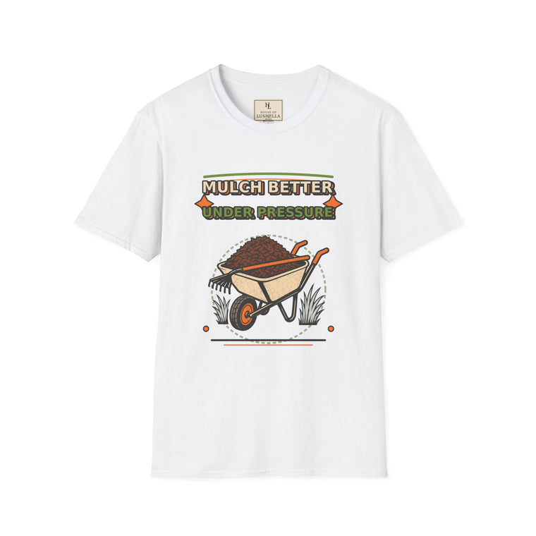 Mulch Better Under Pressure Landscaper Shirt