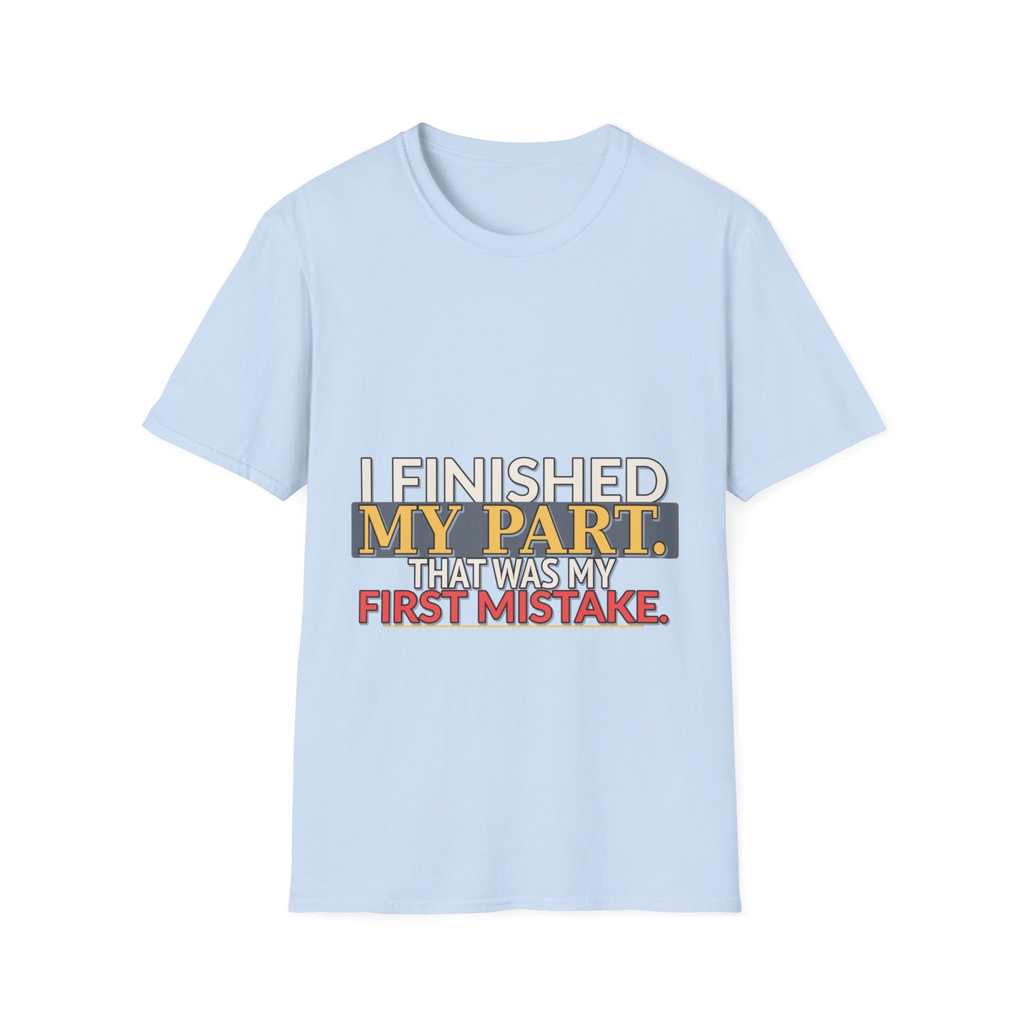 I Finished My Part First Mistake Work Humor Shirt product mockup 8 — House of Lushella