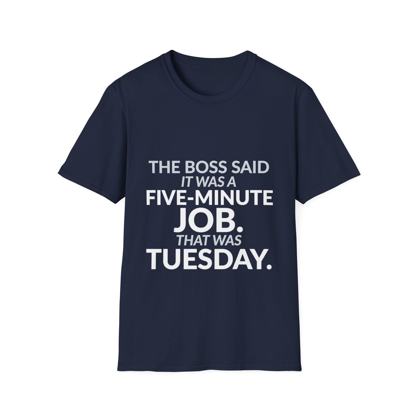 Five-Minute Job That Was Tuesday Funny Boss Shirt product mockup 10 — House of Lushella