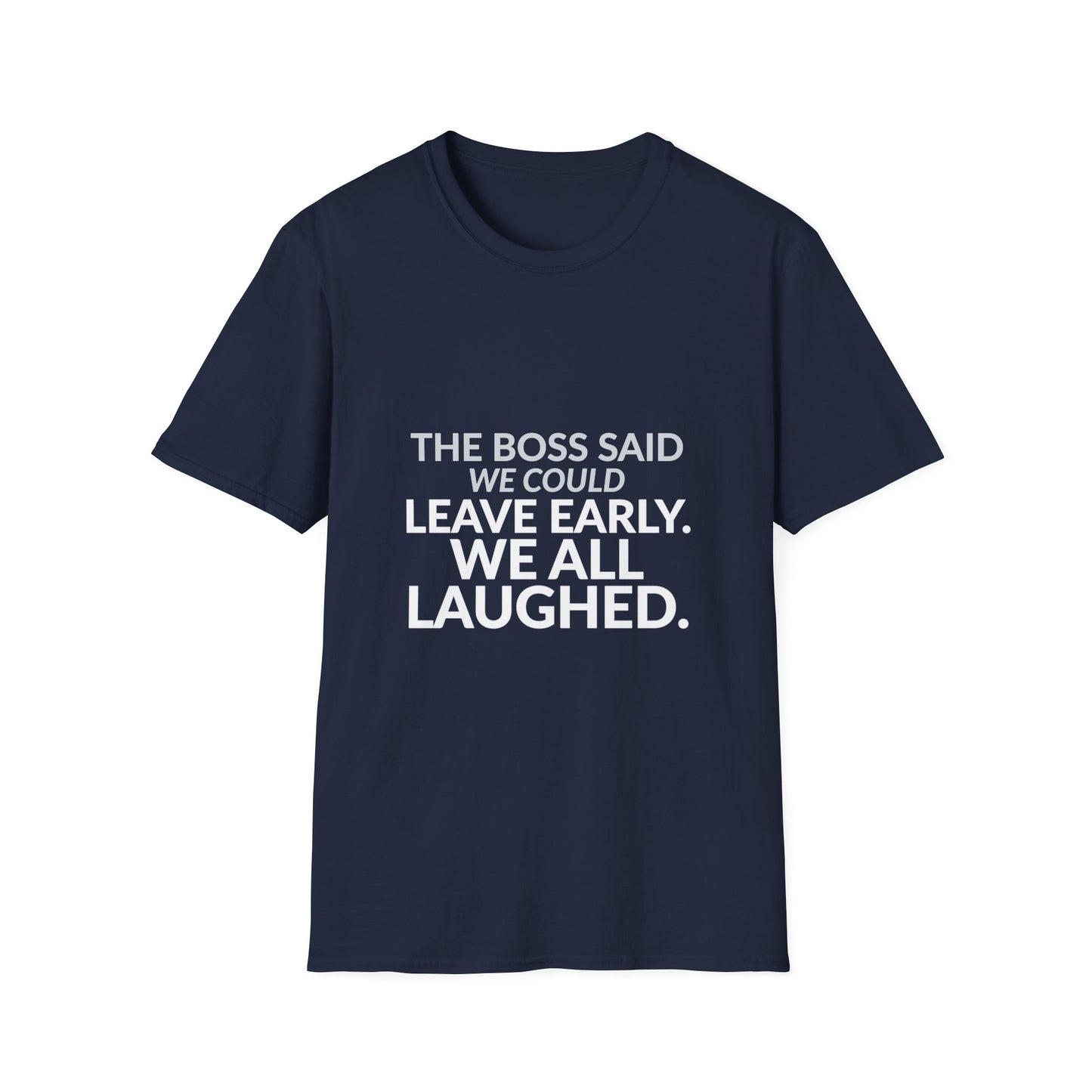 The Boss Said We Could Work Humor Shirt product mockup, view 28