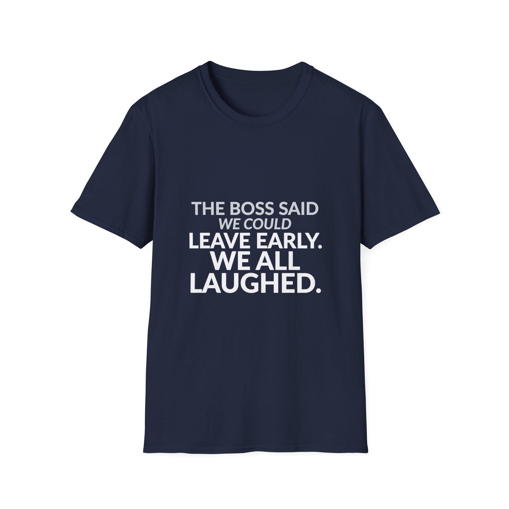The Boss Said We Could Work Humor Shirt product mockup, view 28