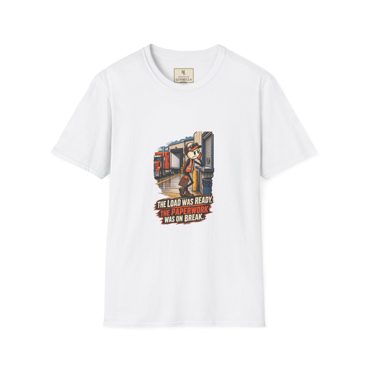 The Load Was Ready, Paperwork Was on Break | Funny Truck Driver T-Shirt product mockup