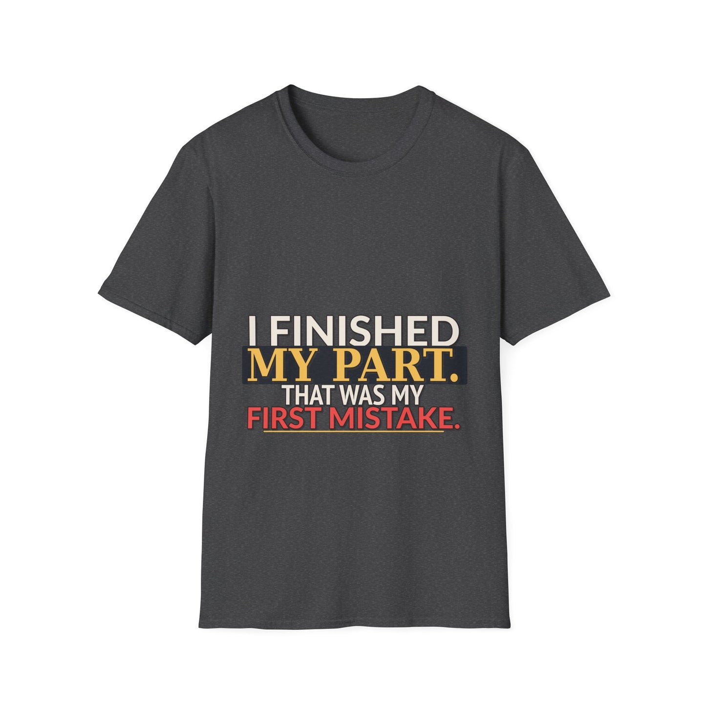 I Finished My Part First Mistake Work Humor Shirt product mockup 7 — House of Lushella