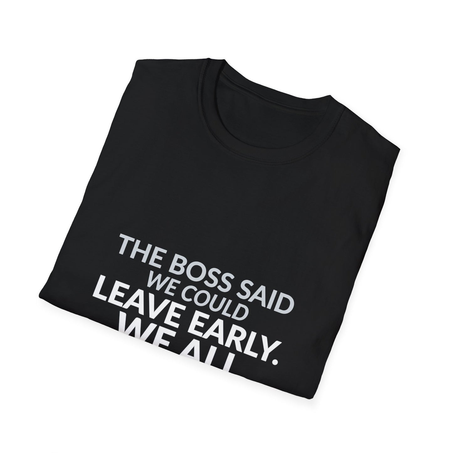 The Boss Said We Could Work Humor Shirt product mockup, view 15