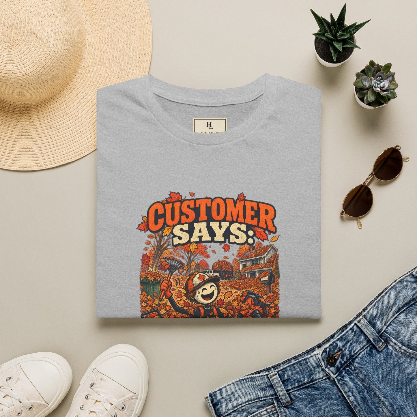 Customer Says: “It’s Just a Few Leaves.” | Lawn Care T-Shirt