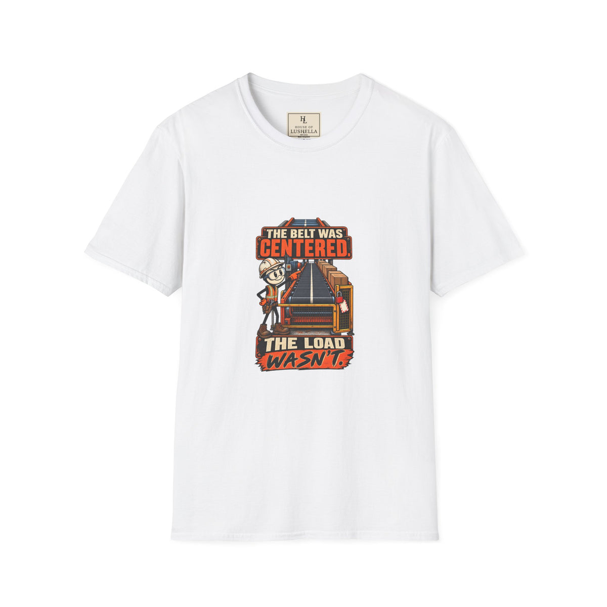 The Belt Was Centered, the Load Wasn't | Conveyor Maintenance T-Shirt product mockup