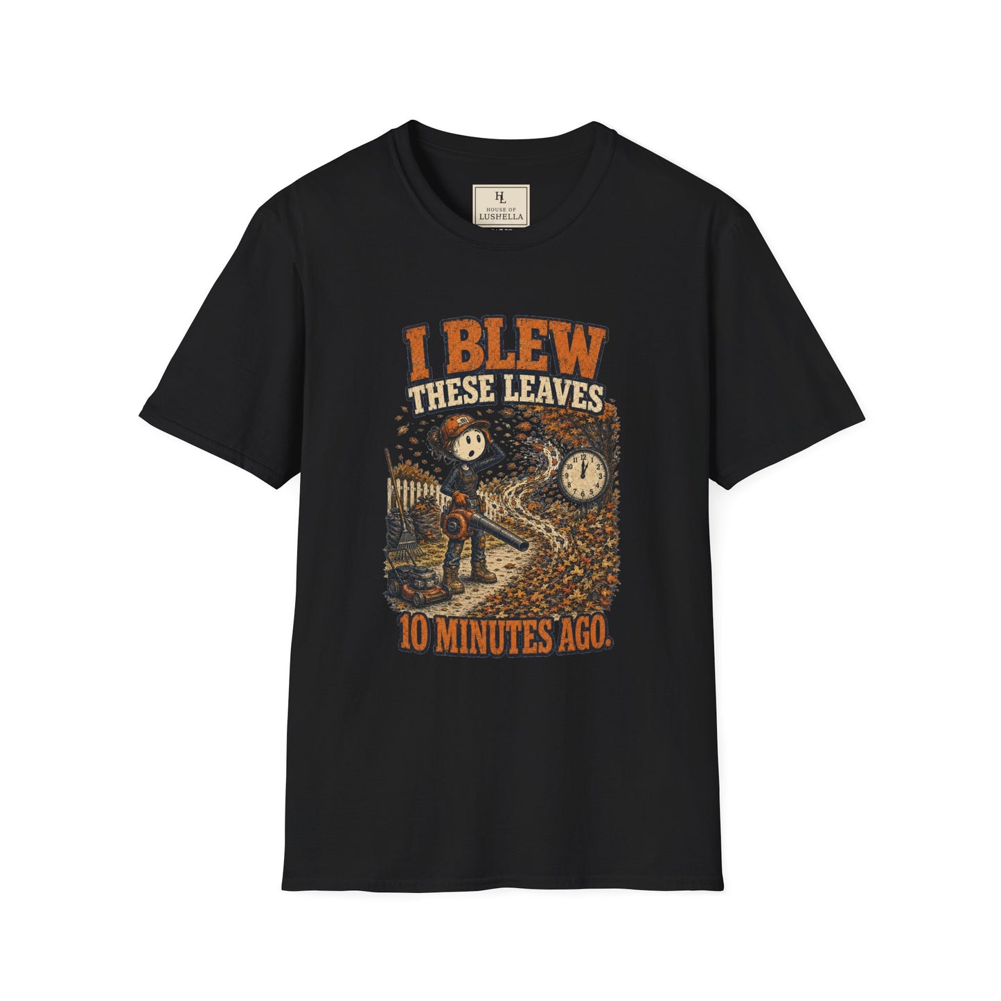 I Blew These Leaves 10 Minutes Ago. | Landscaping T-Shirt