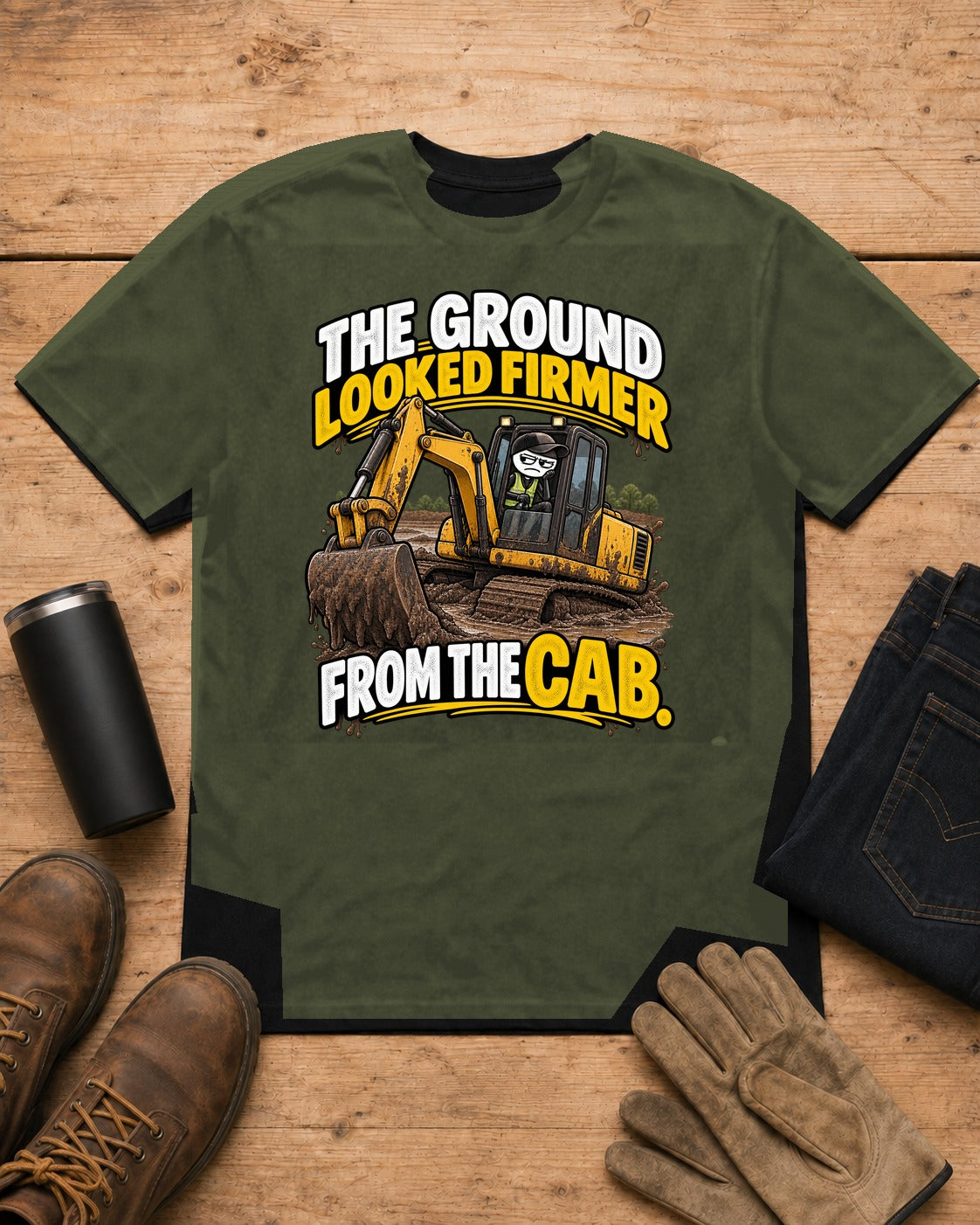 The Ground Looked Firmer From the Cab | Heavy Equipment T-Shirt