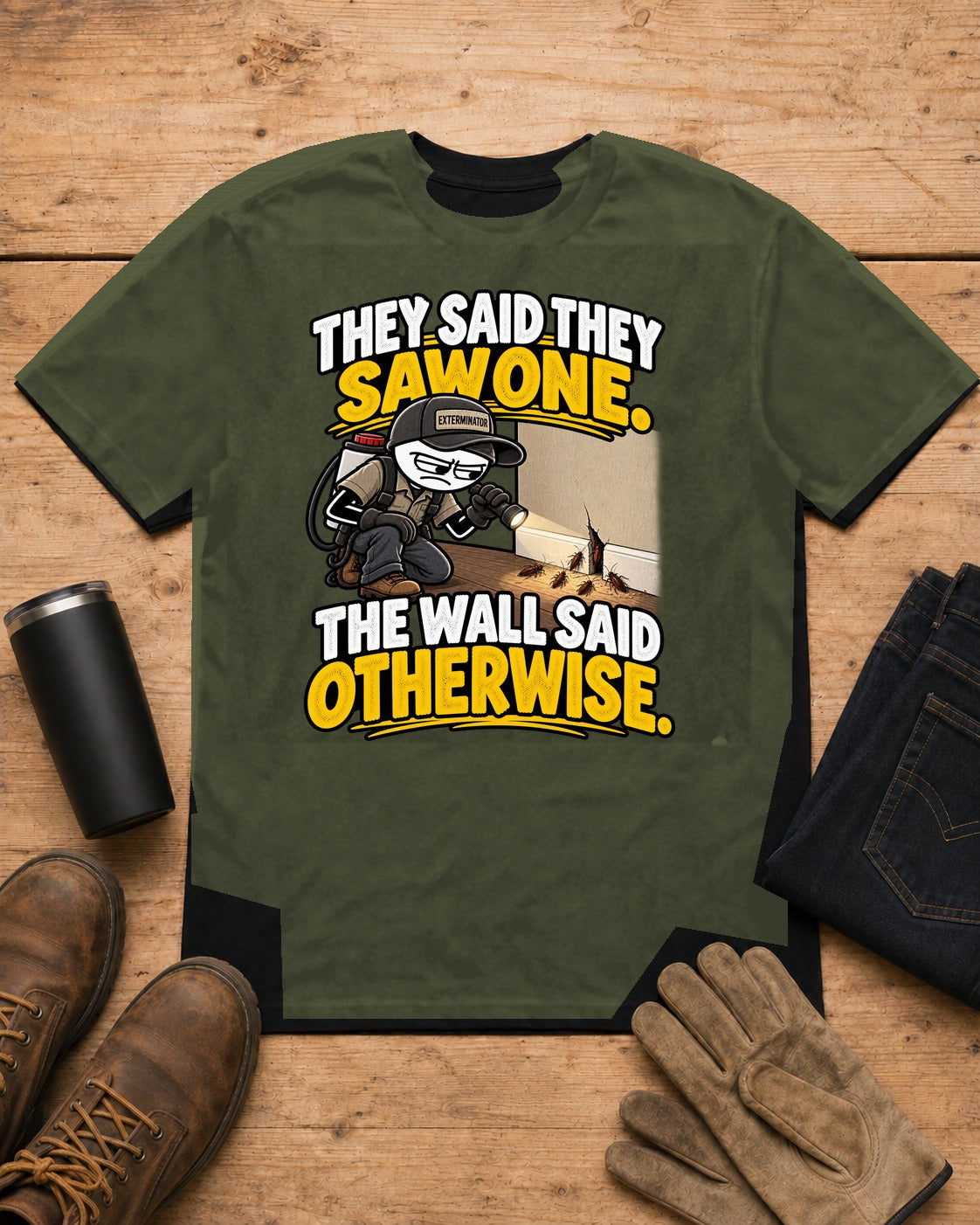 The Wall Said Otherwise | Exterminator T-Shirt