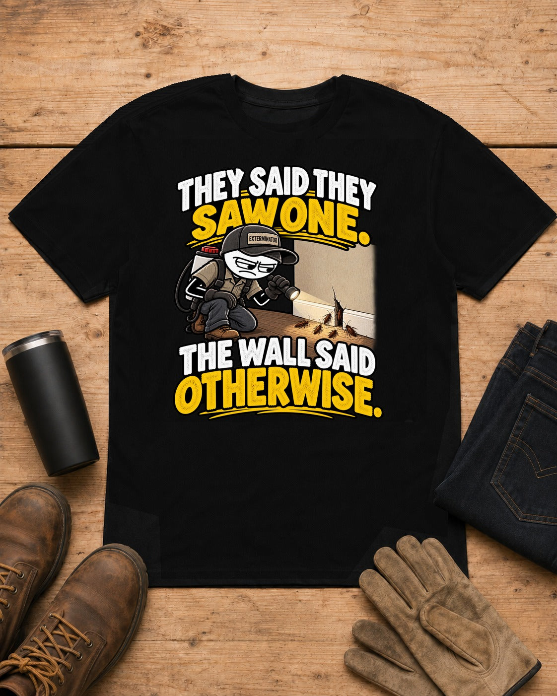 The Wall Said Otherwise | Exterminator T-Shirt