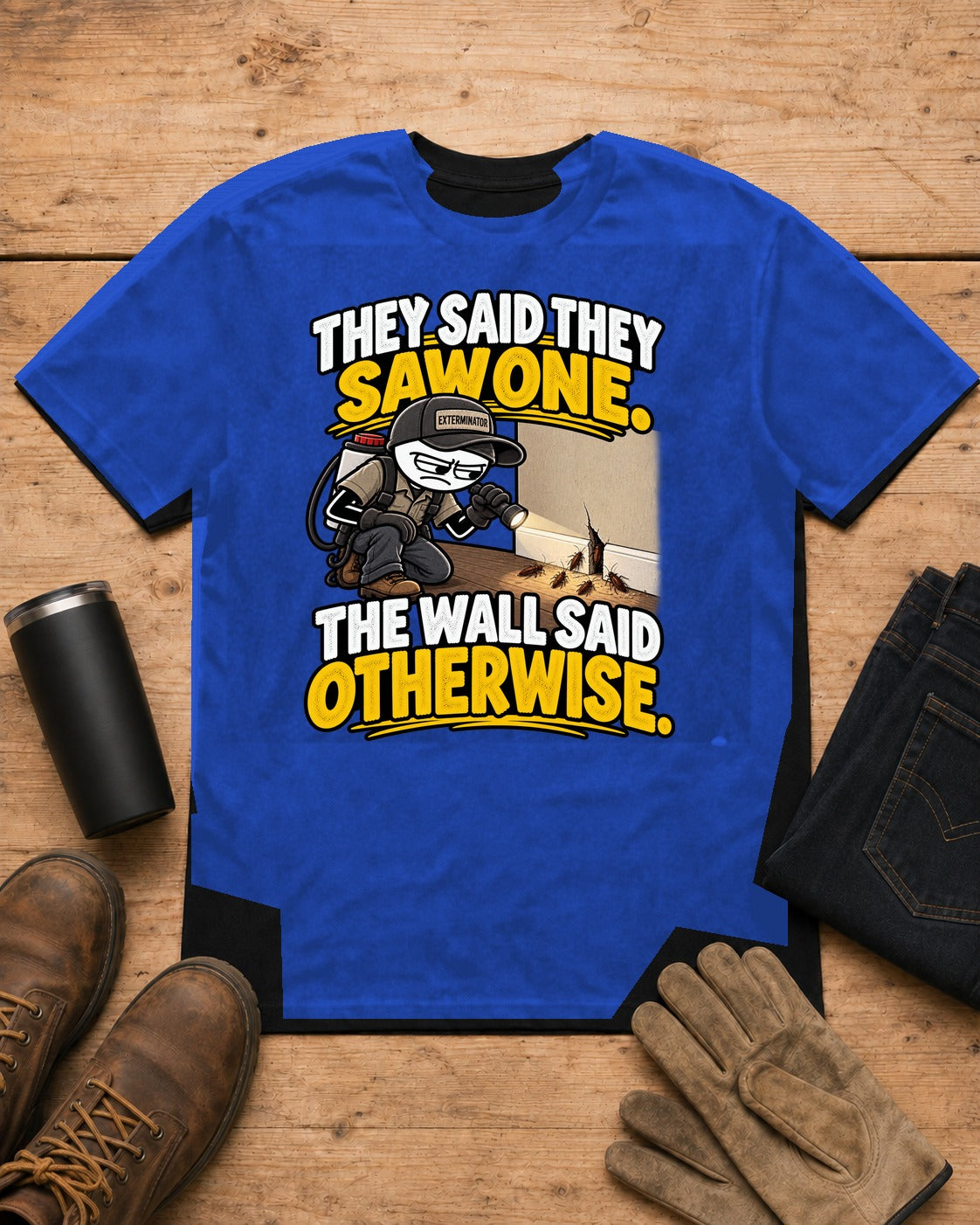 The Wall Said Otherwise | Exterminator T-Shirt