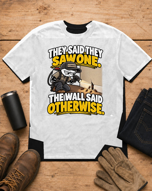 The Wall Said Otherwise | Exterminator T-Shirt