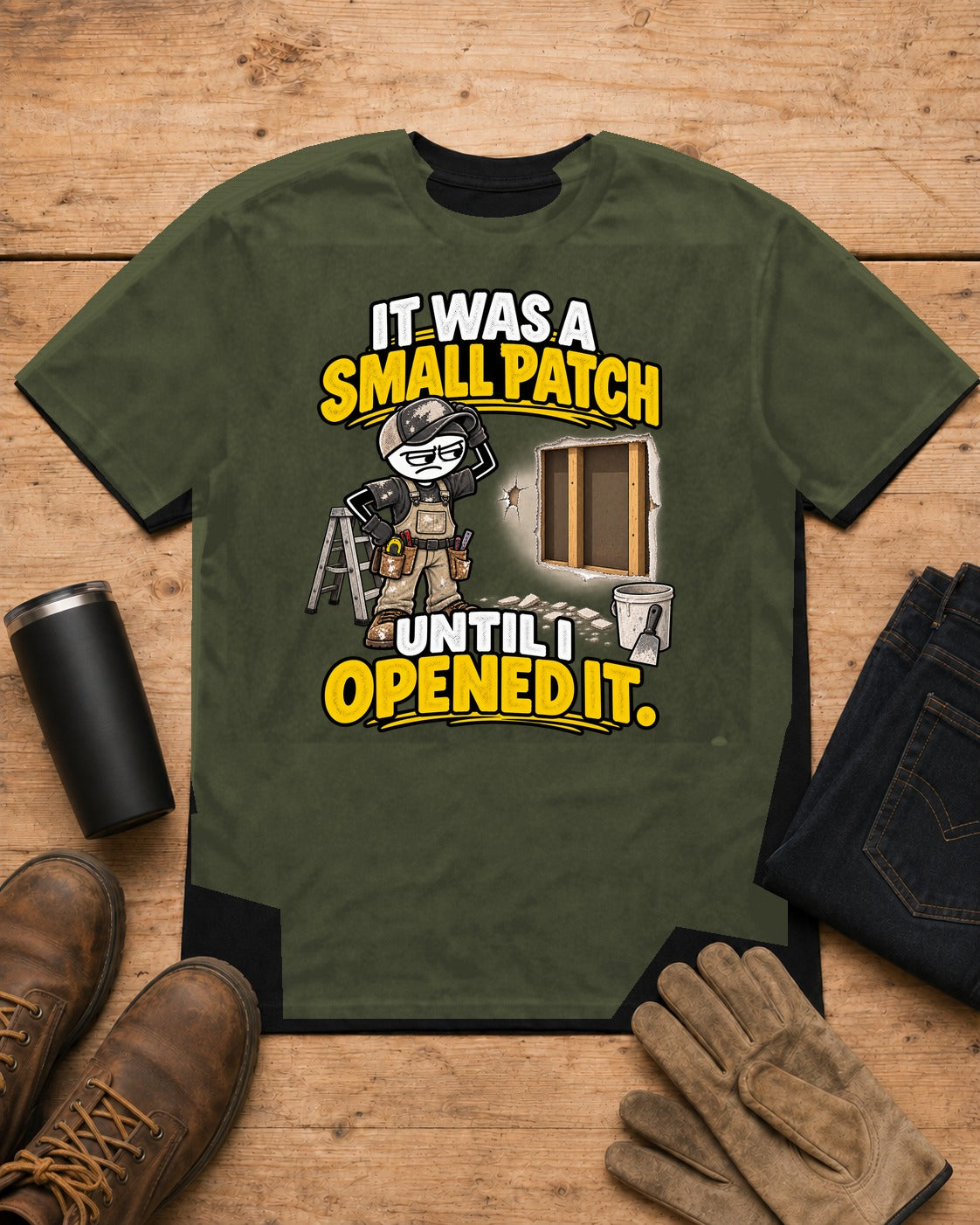 Small Patch Until I Opened It | Drywall T-Shirt