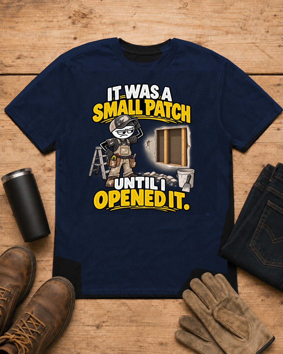 Small Patch Until I Opened It | Drywall T-Shirt