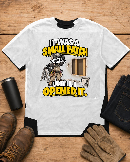 Small Patch Until I Opened It | Drywall T-Shirt