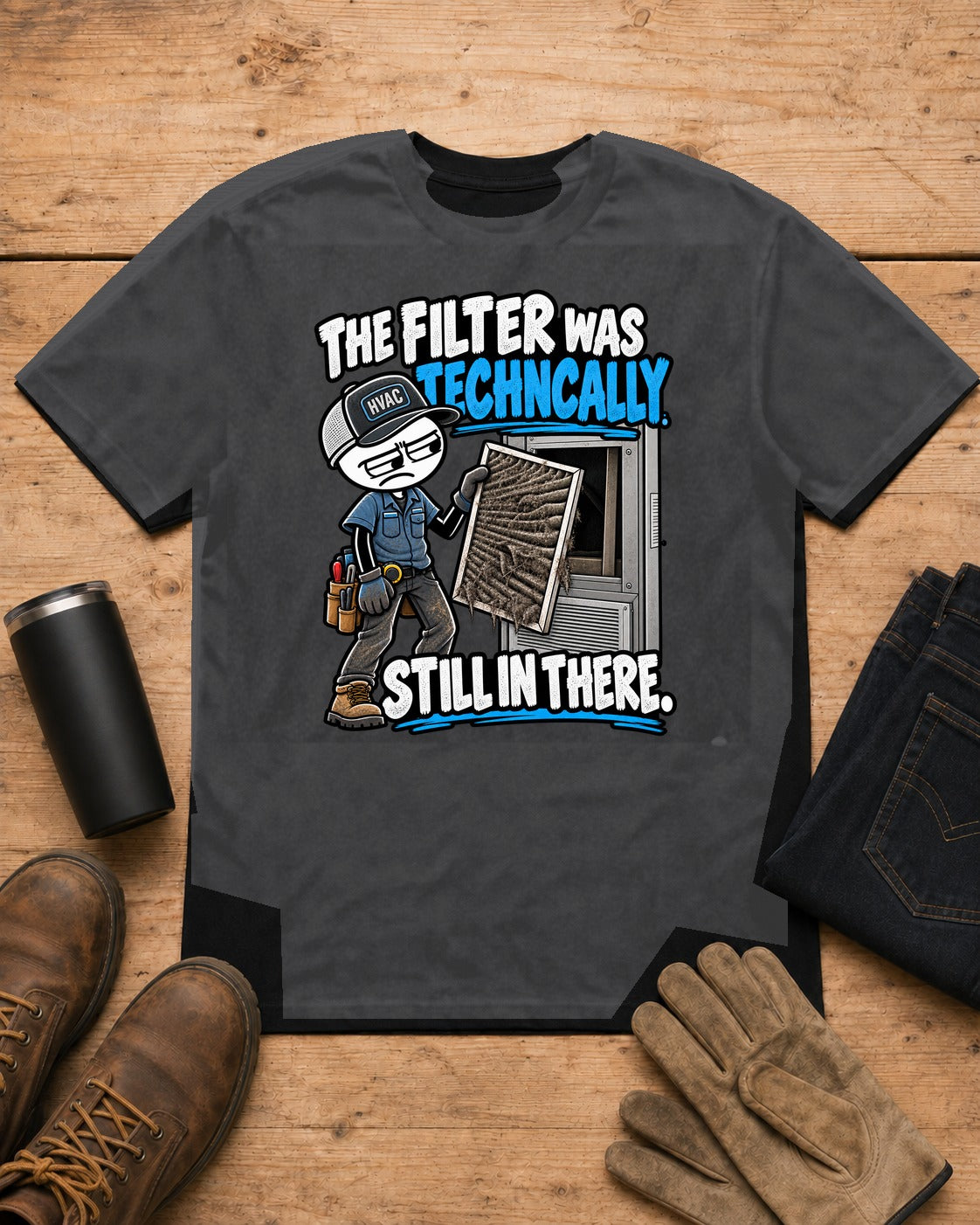 The Filter Was Technically Still in There | HVAC T-Shirt
