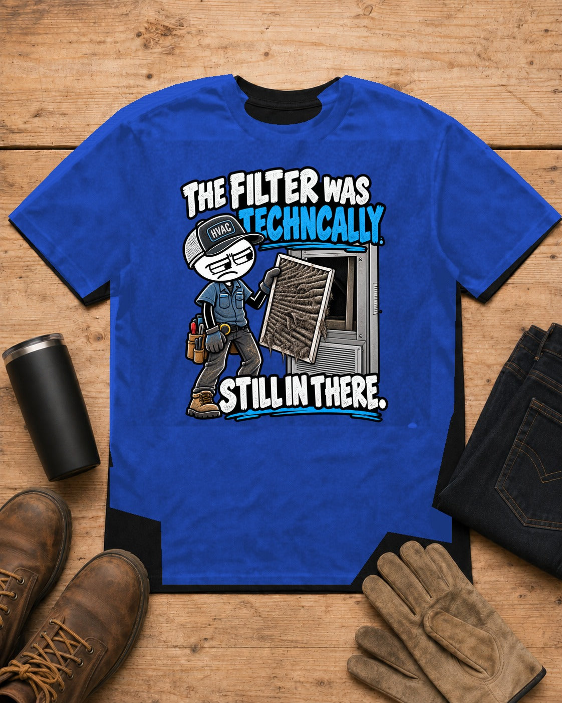 The Filter Was Technically Still in There | HVAC T-Shirt